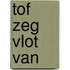 Tof zeg vlot van