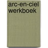 Arc-en-ciel werkboek door Onbekend