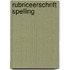 Rubriceerschrift spelling