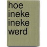 Hoe ineke ineke werd by Hondt