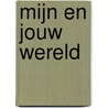 Mijn en jouw wereld by Unknown