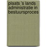 Plaats 's lands administratie in bestuursproces door Onbekend
