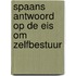 Spaans antwoord op de eis om zelfbestuur