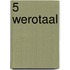 5 Werotaal