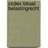 Codex lokaal belastingrecht door Onbekend