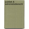 Publiek & administratierecht by J. Dujardin