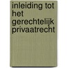 Inleiding tot het gerechtelijk privaatrecht by Bruno Maes