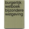 Burgerlijk wetboek bijzondere wetgeving door M. Dambre