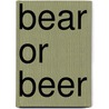 Bear or Beer by J.P. Steevens