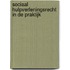 Sociaal hulpverleningsrecht in de praktijk