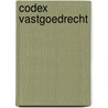 Codex vastgoedrecht by D. Meulemans