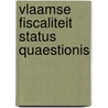Vlaamse fiscaliteit status quaestionis door Onbekend