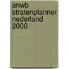 ANWB stratenplanner Nederland 2000 door Onbekend