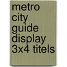 Metro city guide display 3x4 titels by Unknown