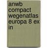 ANWB compact wegenatlas Europa 8 ex in by Unknown
