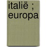 Italië ; Europa door Onbekend