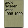 Grote rivieren ; West 1998-1999 by Unknown