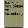 Frankrijk incl. België en Luxemburg door Onbekend