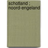Schotland ; Noord-Engeland by M. Bierens