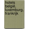 Hotels België, Luxemburg, Frankrijk by Unknown
