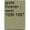 Grote rivieren ; West 1996-1997 by Unknown