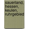 Sauerland, Hessen, Keulen, Ruhrgebied by M. Hatenboer