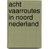 Acht vaarroutes in noord nederland