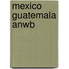 Mexico guatemala ANWB door Onbekend