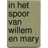 In het spoor van willem en mary door Raay