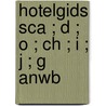 Hotelgids sca ; D ; O ; Ch ; I ; J ; G ANWB by Unknown