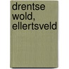 Drentse Wold, Ellertsveld by Unknown
