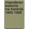 Vlaanderen Wallonie NW-Frankrijk 1995-1996 door Onbekend