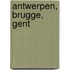 Antwerpen, Brugge, Gent
