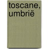 Toscane, Umbrië by Geert van Leeuwen