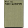 West- en Midden-Zwitserland by Roswitha van Maarle