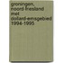 Groningen, Noord-Friesland met Dollard-Emsgebied 1994-1995
