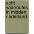 Acht vaarroutes in midden nederland