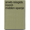 ANWB-reisgids Noord- Midden-Spanje door Hoogendoorn