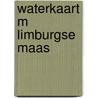 Waterkaart m limburgse maas by Unknown