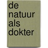 De natuur als dokter door Hetty Einzig