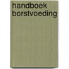 Handboek borstvoeding door Onbekend