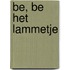Be, Be het lammetje