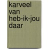 Karveel van heb-ik-jou daar door Dany