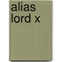 Alias lord x