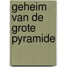 Geheim van de grote pyramide door Jacobs