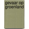 Gevaar op groenland door Charlier