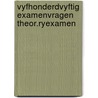 Vyfhonderdvyftig examenvragen theor.ryexamen door Onbekend