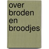 Over broden en broodjes by Joanne Bijlsma