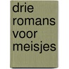 Drie romans voor meisjes by S. Coolidge