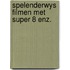 Spelenderwys filmen met super 8 enz.